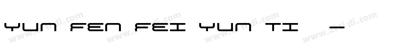 YUN FEN FEI YUN TI字体字体转换